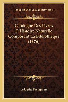 portada Catalogue Des Livres D'Histoire Naturelle Composant La Bibliotheque (1876) (in French)