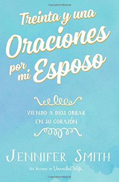 portada Treinta y una Oraciones por mi Esposo: Viendo a Dios Obrar en su Corazon