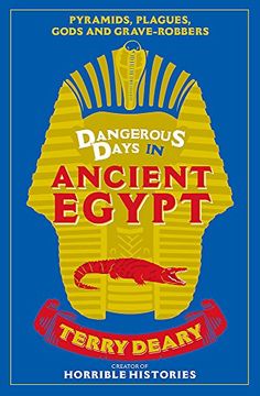 portada Dangerous Days in Ancient Egypt: Pyramids, Plagues, Gods and Grave-Robbers (Dangerous Days 4)