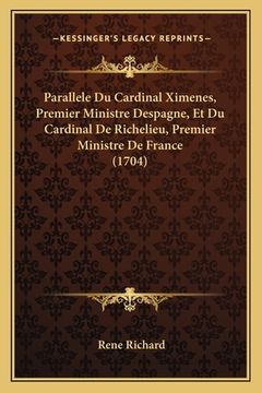 portada Parallele Du Cardinal Ximenes, Premier Ministre Despagne, Et Du Cardinal De Richelieu, Premier Ministre De France (1704) (en Francés)