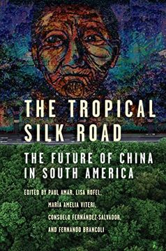 portada The Tropical Silk Road: The Future of China in South America (en Inglés)