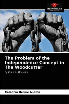 portada The Problem of the Independence Concept in The Woodcutter (en Inglés)