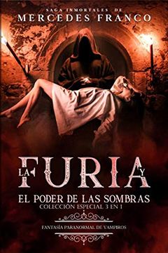 Libro La Furia y el Poder de las Sombras. Colección Especial de Vampiros en  Español (3 en 1): Libros de De Mercedes Franco - Buscalibre