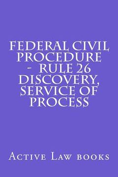 portada Federal Civil Procedure - Rule 26 Discovery, Service of Process (en Inglés)
