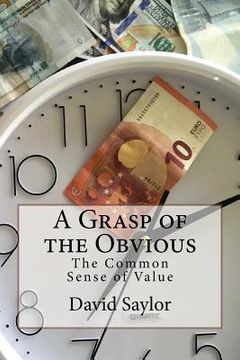 portada A Grasp of the Obvious: The Common Sense of Value (en Inglés)