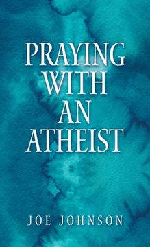 portada Praying With An Atheist (en Inglés)