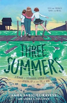 portada Three Summers: A Memoir of Sisterhood, Summer Crushes, and Growing up on the eve of war (en Inglés)