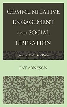 portada Communicative Engagement and Social Liberation: Justice Will be Made (The Fairleigh Dickinson University Press Series in Communication Studies) (in English)
