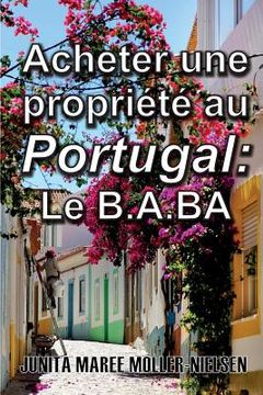 portada Acheter Une Propriété Au Portugal: Le B.A.BA: French Translation (in French)