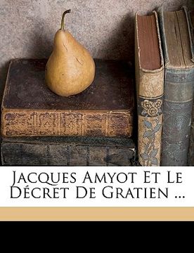 portada Jacques Amyot Et Le Décret de Gratien ... (en Francés)