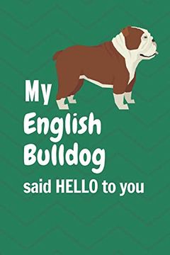 portada My English Bulldog Said Hello to You: For English Bulldog Fans (en Inglés)