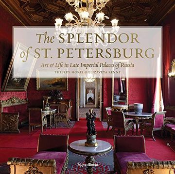 portada The Splendor of st. Petersburg: Art & Life in Late Imperial Palaces of Russia (en Inglés)