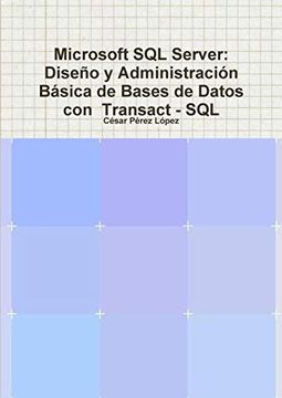 portada Microsoft sql Server: Dise? O y Administraci? N B? Sica de Bases de Datos con  Transact - sql