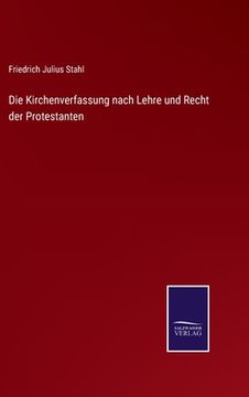 portada Die Kirchenverfassung nach Lehre und Recht der Protestanten (en Alemán)