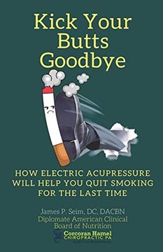 portada Kick Your Butts Goodbye: How Electric Acupressure Will Help you Quit Smoking for the Last Time (in English)