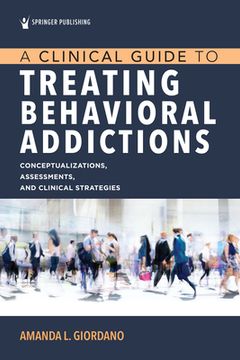 portada A Clinical Guide to Treating Behavioral Addictions (en Inglés)