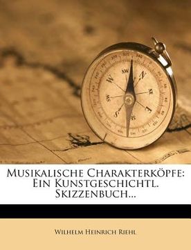 portada Musikalische Charakterkopfe: Ein Kunstgeschichtl. Skizzenbuch... (en Alemán)