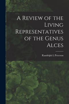 portada A Review of the Living Representatives of the Genus Alces (en Inglés)