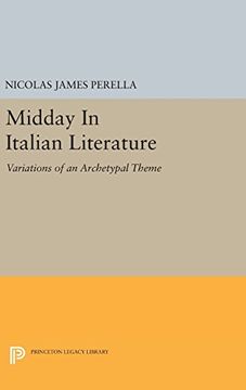 portada Midday in Italian Literature: Variations of an Archetypal Theme (Princeton Legacy Library) (en Inglés)