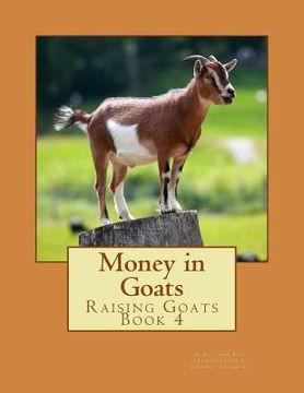 portada Money in Goats: Raising Goats Book 4 (en Inglés)