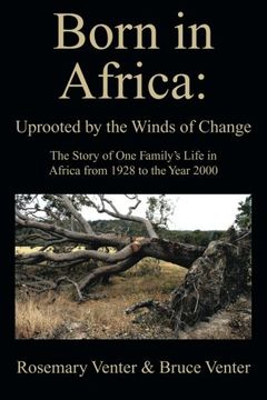 portada Born in Africa: Uprooted by the Winds of Change: The Story Of One Family'S Life In Africa From 1928 To The Year 2000
