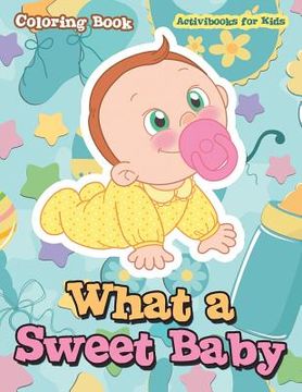 portada What a Sweet Baby Coloring Book (en Inglés)