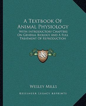 portada a textbook of animal physiology: with introductory chapters on general biology and a full treatment of reproduction (en Inglés)
