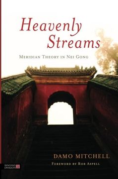 heavenly streams: meridian theory in nei gong (en Inglés)