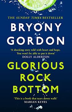 portada Glorious Rock Bottom: &#39; A Shocking Story Told With Heart and Hope. You Won&#39; T be Able to put it Down. &#39; Dolly Alderton (libro en Inglés)