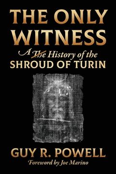 portada The Only Witness: A History of the Shroud Of Turin (en Inglés)
