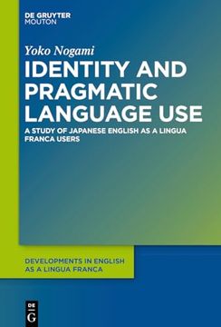 portada Identity and Pragmatic Language Use: A Study of Japanese English as a Lingua Franca Users (Developments in English as a Lingua Franca) (en Inglés)
