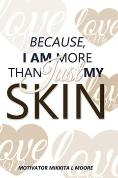 portada Because I Am More Than Just My Skin (en Inglés)