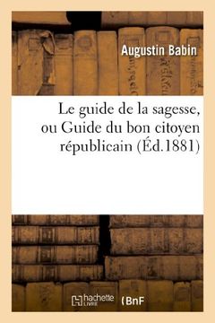 portada Le Guide de La Sagesse, Ou Guide Du Bon Citoyen Republicain (Philosophie)