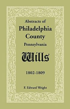 portada abstracts of philadelphia county [pennsylvania] wills, 1802-1809 (en Inglés)