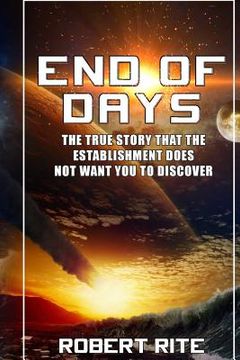 portada End of Days: The True Story that the Establishment does not want you to Discover (en Inglés)