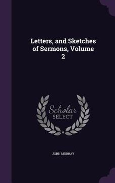 portada Letters, and Sketches of Sermons, Volume 2 (en Inglés)