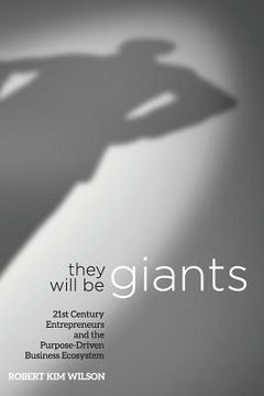 portada They Will Be Giants: 21st Century Entrepreneurs and the Purpose-Driven Business Ecosystem (en Inglés)