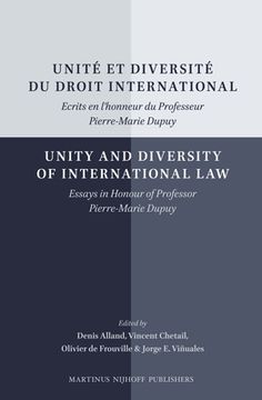 Unité Et Diversité Du Droit International/Unity and Diversity of International Law: Ecrits En l'Honneur Du Professeur Pierre-Marie Dupuy/Essays in Hon (en Francés)