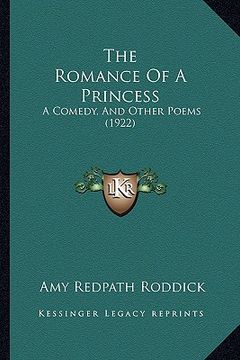 portada the romance of a princess: a comedy, and other poems (1922) (en Inglés)