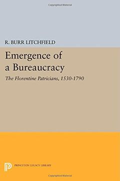 portada Emergence of a Bureaucracy: The Florentine Patricians, 1530-1790 (Princeton Legacy Library)