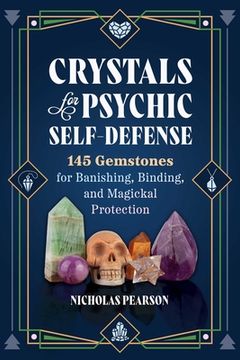 portada Crystals for Psychic Self-Defense: 145 Gemstones for Banishing, Binding, and Magickal Protection (en Inglés)