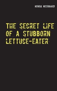 portada The secret life of a stubborn lettuce-eater (en Inglés)
