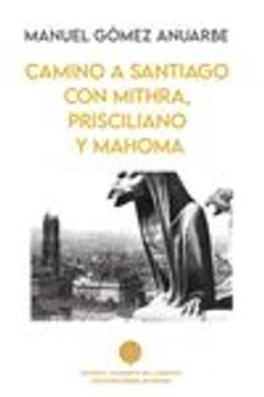 portada Camino a Santiago con Mithra, Prisciliano y Mahoma (in Spanish)