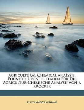 portada agricultural chemical analysis. founded upon 'leitfaden fr die agricultur-chemische analyse' von f. krocker