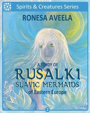 portada A Study of Rusalki - Slavic Mermaids of Eastern Europe (en Inglés)
