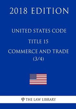 portada United States Code - Title 15 - Commerce and Trade (3/4) (2018 Edition) (en Inglés)