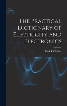portada The Practical Dictionary of Electricity and Electronics (en Inglés)