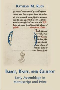portada Image, Knife, and Gluepot: Early Assemblage in Manuscript and Print (en Inglés)