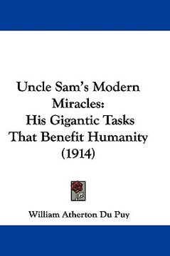portada uncle sam's modern miracles: his gigantic tasks that benefit humanity (1914)
