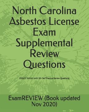 portada North Carolina Asbestos License Exam Supplemental Review Questions 2016/17 Edition: (with 50+ Self Practice Review Questions) (en Inglés)